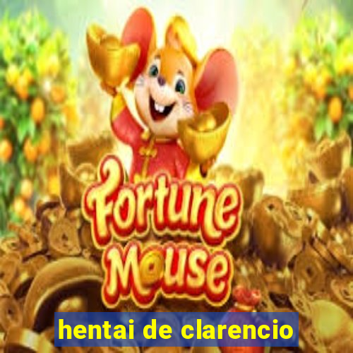 hentai de clarencio